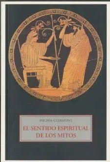 EL SENTIDO ESPIRITUAL DE LOS MITOS
