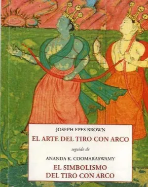 EL ARTE DEL TIRO CON ARCO SEGUIDO DE EL SIMBOLISMO DEL TIRO CON ARCO
