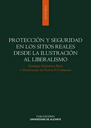 PROTECCIÓN Y SEGURIDAD EN LOS SITIOS REALES DESDE LA ILUSTRACIÓN AL LIBERALISMO
