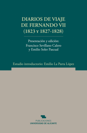DIARIOS DE VIAJE DE FERNANDO VII (1823 Y 1827-1828).