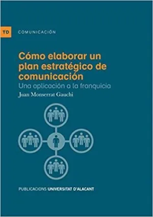 CÓMO ELABORAR UN PLAN ESTRATÉGICO DE COMUNICACIÓN : UNA APLICACIÓN A LA FRANQUICIA