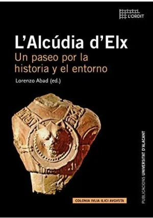 L´ALCUDIA D´ELX: UN PASEO POR LA HISTORIA Y EL ENTORNO