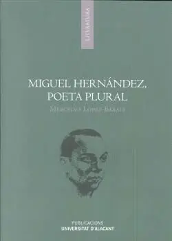 MIGUEL HERNÁNDEZ: POETA PLURAL