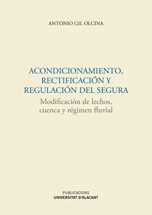 ACONDICIONAMIENTO, RECTIFICACIÓN Y REGULACIÓN DEL SEGURA