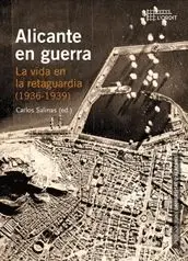 ALICANTE EN GUERRA: LA VIDA EN LA RETAGUARDIA (1936-1939) ALICANTE EN GUERRA: LA VIDA EN LA RETAGUARDIA (1936-1939)