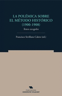 LA POLÉMICA SOBRE EL MÉTODO HISTÓRICO (1900-1908): TEXTOS ESCOGIDOS