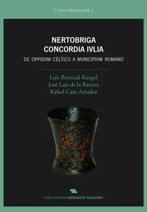 NERTOBRIGA CONCORDIA IVLIA: DE OPPIDVM CÉLTICO A MVNICIPIVM ROMANO NERTOBRIGA CONCORDIA IVLIA: DE OPPIDVM CÉLTICO A MVNICIPIVM ROMANO
