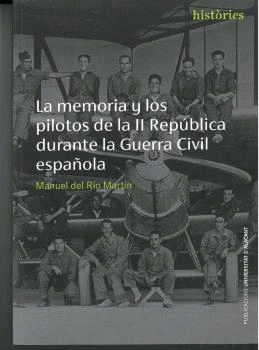 LA MEMORIA Y LOS PILOTOS DE LA II REPÚBLICA DURANTE LA GUERRA CIVIL ESPAÑOLA