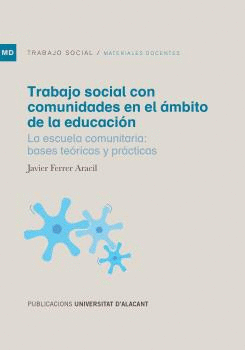 TRABAJO SOCIAL CON COMUNIDADES EN EL ÁMBITO DE LA EDUCACIÓN. LA ESCUELA COMUNITARIA: BASES TEÓRICAS