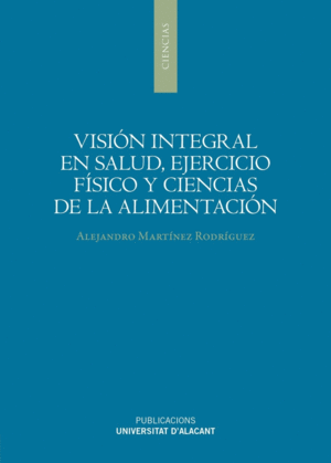 VISIÓN INTEGRAL EN SALUD, EJERCICIO FÍSICO Y CIENCIAS DE LA ALIMENTACIÓN.