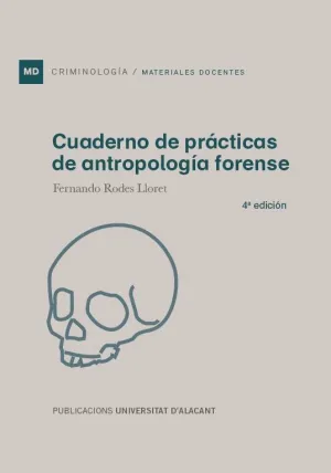 CUADERNO DE PRÁCTICAS DE ANTROPOLOGÍA FORENSE. 4ª EDICIÓN CUADERNO DE PRÁCTICAS DE ANTROPOLOGÍA FORENSE. 4ª EDICIÓN
