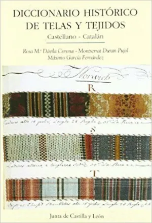 DICCIONARIO HISTORICO DE TELAS Y TEJIDOS: CASTELLANO-CATALAN