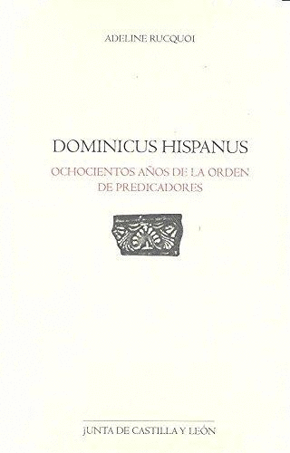 DOMINICUS HISPANUS: OCHOCIENTOS AÑOS DE LA ORDEN DE PREDICADORES