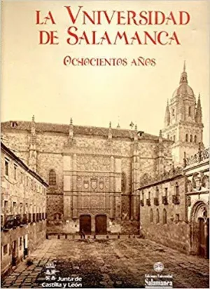 LA UNIVERSIDAD DE SALAMANCA: OCHOCIENTOS AÑOS