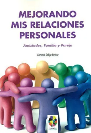 MEJORANDO MIS RELACIONES PERSONALES: AMISTADES, FAMILIA Y PAREJA