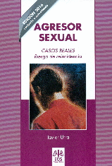 AGRESOR SEXUAL. CASOS REALES. RIESGO DE REINCIDENCIA
