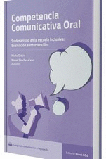 COMPETENCIA COMUNICATIVA ORAL. SU DESARROLLO EN LA ESCUELA INCLUSIVA. EVALUACION E INTERVENCION