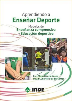 APRENDIENDO A ENSEÑAR DEPORTE: MODELOS DE ENSEÑANZA COMPRENSIVA Y EDUCACIÓN DEPORTIVA