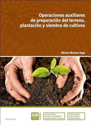 OPERACIONES AUXILIARES DE PREPARACION DEL TERRENO, PLANTACION Y SIEMBRA DE CULTIVOS