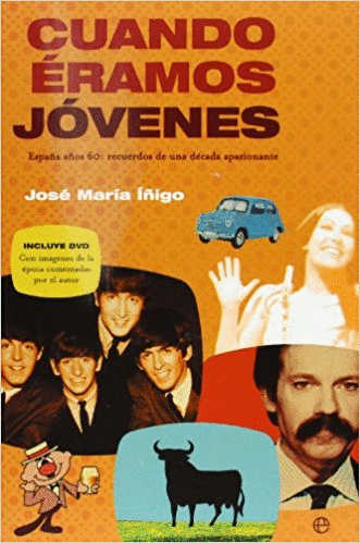 CUANDO ERAMOS JOVENES. ESPAÑA AÑOS 60: RECUERDOS DE UNA DECADA APASIONANTE (+ DVD)
