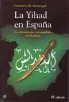 LA YIHAD EN ESPAÑA: LA OBSESIÓN POR RECONQUISTAR AL-ANDALUS