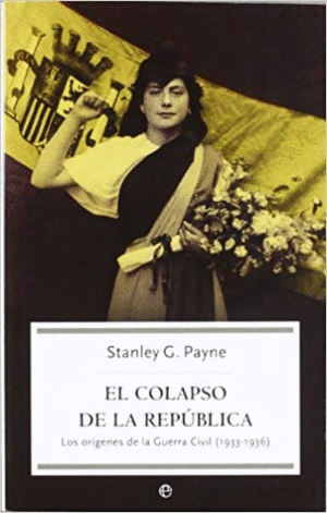 EL COLAPSO DE LA REPUBLICA: LOS ORIGENES DE LA GUERRA CIVIL (1933-1936)
