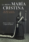 LA REINA MARIA CRISTINA: MADRE DE ALFONSO XIII Y REGENTE DE ESPAÑA