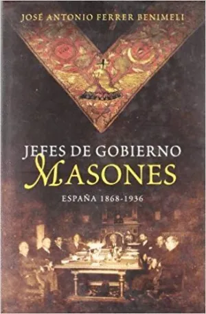 JEFES DE GOBIERNO MASONES: ESPAÑA 1868-1936