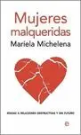 MUJERES MALQUERIDAS: ATADAS A RELACIONES DESTRUCTIVAS Y SIN FUTURO