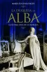 LA DUQUESA DE ALBA: LA ULTIMA DIVA DE LA NOBLEZA