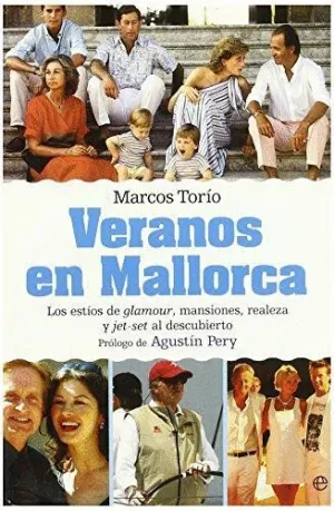 VERANOS EN MALLORCA: LOS ESTÍOS DE GLAMOUR, MANSIONES, REALEZA Y YET-SET AL DESCUBIERTO