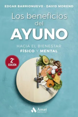 LOS BENEFICIOS DEL AYUNO. HACIA EL BIENESTAR FISICO Y MENTAL