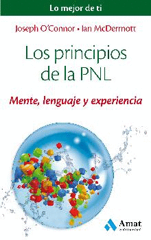 LOS PRINCIPIOS DE LA PNL: MENTE, LENGUAJE Y EXPERIENCIA