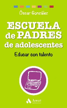ESCUELA DE PADRES DE ADOLESCENTES: EDUCAR CON TALENTO
