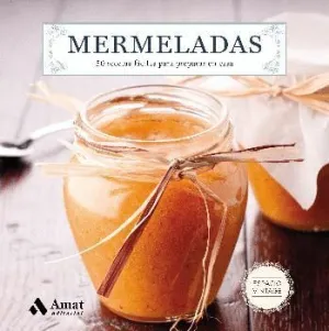 MERMELADAS: 50 RECETAS FÁCILES PARA PREPARAR EN CASA MERMELADAS: 50 RECETAS FÁCILES PARA PREPARAR EN CASA