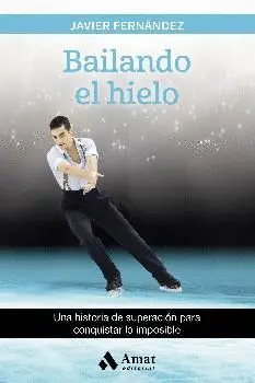 BAILANDO EL HIELO: UNA HISTORIA DE SUPERACIÓN PARA CONQUISTAR LO IMPOSIBLE