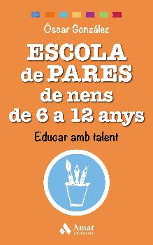 ESCOLA DE PARES DE NENS DE 6 A 12 ANYS. EDUCAR AMB TALENT