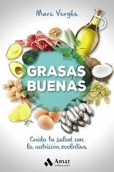 GRASAS BUENAS: CUIDA TU SALUD CON LA NUTRICION EVOLUTIVA