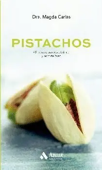 PISTACHOS: 49 IDEAS PARA DESCUBRIRLOS Y SENTIRSE BIEN PISTACHOS: 49 IDEAS PARA DESCUBRIRLOS Y SENTIRSE BIEN