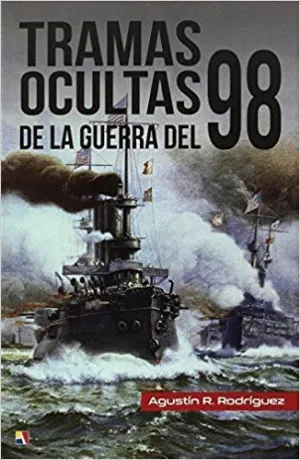TRAMAS OCULTAS DE LA GUERRA DEL 98 TRAMAS OCULTAS DE LA GUERRA DEL 98