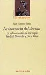 LA INOCENCIA DEL DEVENIR : LA VIDA COMO OBRA DE ARTE SEGÚN FRIEDRICH NIETZSCHE Y OSCAR WILDE