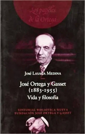 JOSE ORTEGA Y GASSET (1883-1955): VIDA Y FILOSOFÍA