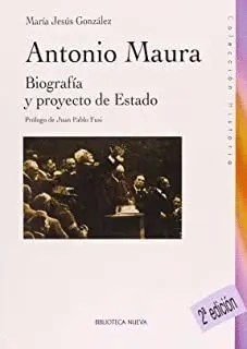 ANTONIO MAURA: BIOGRAFÍA Y PROYECTO DE ESTADO
