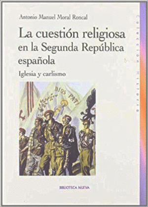 LA CUESTION RELIGIOSA EN LA SEGUNDA REPUBLICA ESPAÑOLA: <BR>