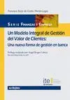 UN MODELO INTEGRAL DE GESTION DEL VALOR DE CLIENTES: UNA NUEVA FORMA DE GESTIÓN EN BANCA