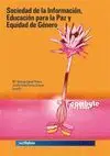 SOCIEDAD DE LA INFORMACION, EDUCACION PARA LA PAZ Y EQUIDAD DE GENERO