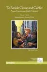 TO BANISH GHOST AND GOBLIN: NEW ESSAYS ON IRISH CULTURE