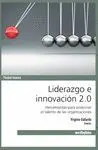 LIDERAZGO E INNOVACION 2.0: HERRAMIENTAS PARA POTENCIAR EL TALENTO DE LAS ORGANIZACIONES