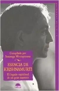 ESENCIA DE KRISHNAMURTI: EL LEGADO ESPIRITUAL DE UN GRAN MAESTRO