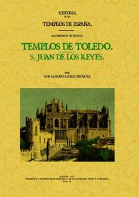TEMPLOS DE TOLEDO. SAN JUAN DE LOS REYES (HISTORIA DE LOS TEMPLOS DE ESPAÑA)